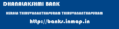 DHANALAKSHMI BANK  KERALA THIRUVANANTHAPURAM THIRUVANANTHAPURAM   banks information 